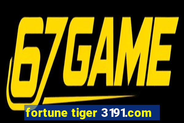 fortune tiger 3191.com